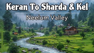 Keran To Sharda amp Kel Neelum Valley 4k  Pak India LOC  Kashmir Series  Summer Escape [upl. by Anil981]