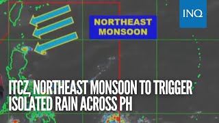 ITCZ northeast monsoon to trigger isolated rain across PH [upl. by Hanej]