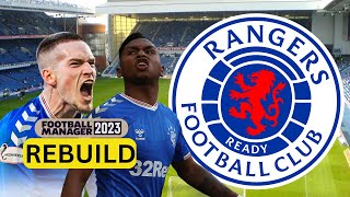 Rebuilding RANGERS  FM23 Rebuild  Football Manager 2023 [upl. by Nevin]