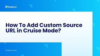 How To Add Custom Source URL in Cruise Mode [upl. by Amiel]