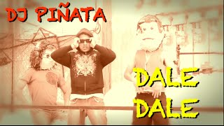 DJ PIÑATA  DALE DALE [upl. by Ahsinej]