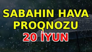 SABAHIN HAVA PROQNOZU 20 iyun 2024 Hava haqqinda [upl. by Narcissus]