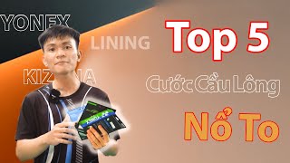 Top 5 Cước cầu lông Nổ To ưa chuộng nhất Thị Trường  Yonex 66U  Aerosonic Kizuna Z58  D61 [upl. by Lathan]