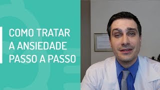 COMO TRATAR A ANSIEDADE PASSO A PASSO [upl. by Wane471]