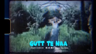 Sabi  Gutt Te Naa  Official Song   Prod by Vansh Dx  Latest Punjabi Songs 2024 [upl. by Duffie]