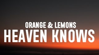 Orange amp Lemons  Heaven Knows Lyrics [upl. by Gorton78]