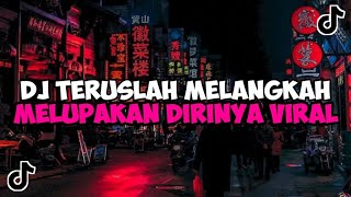 DJ TERUSLAH MELANGKAH MELUPAKAN DIRINYA  DJ KARENA KAMU JEDAG JEDUG MENGKANE VIRAL TIKTOK [upl. by Nissy]