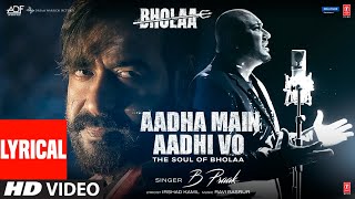 Aadha Main Aadhi Vo Lyrical Bholaa  Ajay Devgn Tabu  B Praak Irshad Kamil Ravi B  Bhushan K [upl. by Attenyt691]