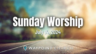 Worship Service I July 14 2024 I Waypoint Church [upl. by Ennasus]