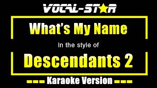 Whats My Name Karaoke  Descendants 2 Karaoke Version [upl. by Dnaltroc484]