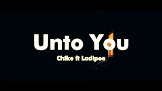 Chike ft Ladipoe  Unto You Music video  lyrics [upl. by Rask151]