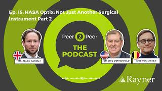 Peer2Peer The Podcast  HASA Optix Not Just Another Surgical Instrument Part 2 [upl. by Karen]