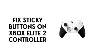 How To Fix Sticky Buttons On Xbox Elite 2 Controller [upl. by Yroc531]