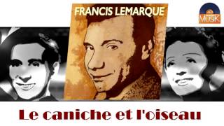 Francis Lemarque  Le caniche et loiseau HD Officiel Seniors Musik [upl. by Hares287]