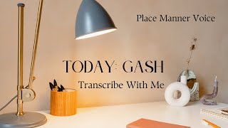 Transcribe with me GASH  bonus word [upl. by Armallas]