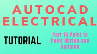 Autocad electrical Tutorial Part 15 Point to Point Wiring and Splicing [upl. by Jedediah]