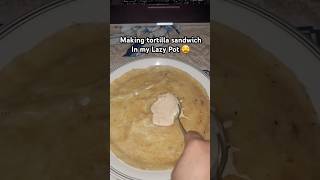 Making tortilla sandwich in my Lazy Pot shorts [upl. by Lebam937]