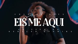 EIS ME AQUI  AO VIVO NO GERAÇÃO ATÔMIKA 21  COLO DE DEUS [upl. by Elledoj]