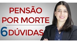 PENSÃO POR MORTE 6 COISAS QUE VOCÊ PRECISA SABER [upl. by Niala]