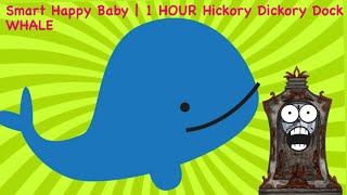 Smart Happy Baby  1 HOUR Hickory Dickory Dock Whale  One hour baby song  Kids Song  Baby Song [upl. by Argella]