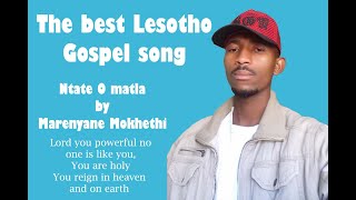 Ntate O matla by Marenyane Mokhethi best Lesotho gospel song  Worship songs for praise amp healing [upl. by Zenda]