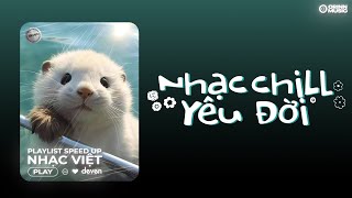 Playlist Nhạc Speed Up Chill Yêu Đời Này Là Dành Cho Bạn  Deven [upl. by Tomasine]