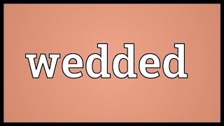 Wedded Meaning [upl. by Krispin]