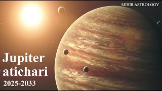 Jupiter atichari fast moving 20252033  Astrological analysis [upl. by Eseilanna]