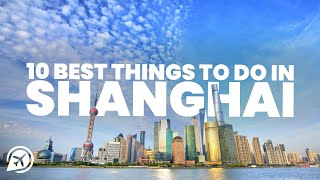 10 BEST THINGS TO DO IN SHANGHAI [upl. by Mercuri]