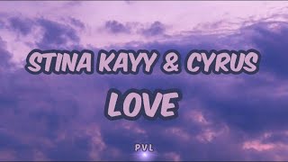 Stina Kayy amp Cyrus  Love Lyrics [upl. by Submuloc383]