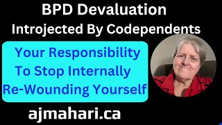 BPD Devaluation Introjected By Codependents Your Responsibility To Stop Internal Rewounding [upl. by Tonl]