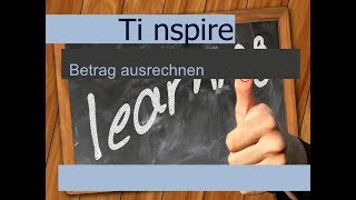 Ti nspire Betrag ausrechnen mit dem Ti Taschenrechner Tutorial [upl. by Luby]