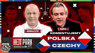 KOWAL I DAMIAN BĄBOL KOMENTUJĄ POLSKA  CZECHY  HEJT PARK JESTEŚMY NA TY PRZED MECZEM [upl. by Aryahay215]