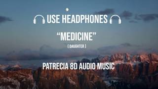 Daughter  Medicine  Patrecia 8D Audio [upl. by Nanam708]