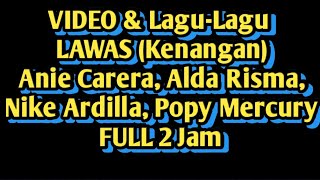 VIDEO amp Lagu Lawas Anie Carera Alda RismaNike Ardilla  Popy Mercury [upl. by Bradman]