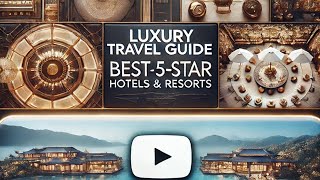 Luxury Travel Guide Best 5Star Hotels and Resorts [upl. by Derreg]