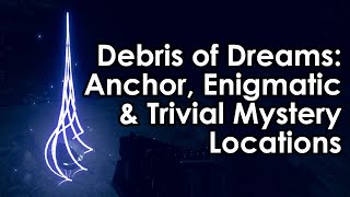 Destiny 2 Debris of Dreams AnchorEnigmaticTrivial Mystery Locations [upl. by Blane173]