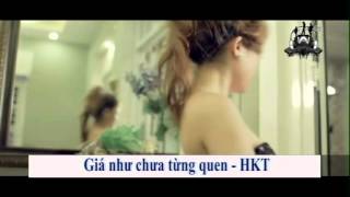 Gia nhu chua tung quen  Nhom HKTOfficial [upl. by Analise411]