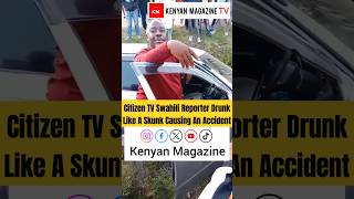 Citizen TV Swahili reporter drives straight to a ditch while drinking and driving [upl. by Noitsirhc]