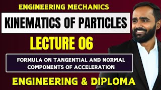 KINEMATICS OF PARTICLESLECTURE 06FORMULA ON TANGENTIAL AND NORMAL COMPONENTS OF ACCELERATION [upl. by Stanfill]