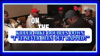 Killer Mike Doubles Down quotIquotve Never Been Out Rappedquot [upl. by Rebmik605]