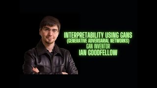 Machine Learning Interpretability applications for Generative Adversarial Networks  Ian Goodfe [upl. by Aicilef290]