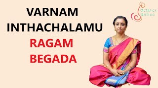 Varnam  Intha Chalamu  Ragam  Begada part 1 learning mode [upl. by Tyrrell813]