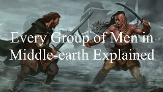 Every Group of Men in Middleearth Explained [upl. by Audrey]