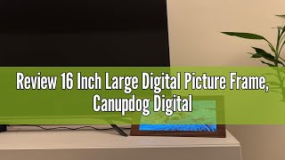 Review 16 Inch Large Digital Picture Frame Canupdog Digital Photo Frame with 32GB Storage Wall Moun [upl. by Alric987]