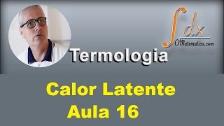 Grings  Física  Aula 16  Termologia  Calor Latente [upl. by Enajyram]