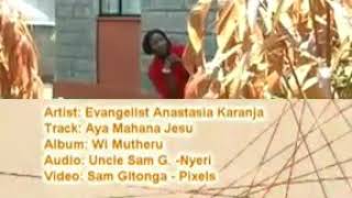 Anastasia Karanja  Aya Mahana Jesu [upl. by Gerhard]