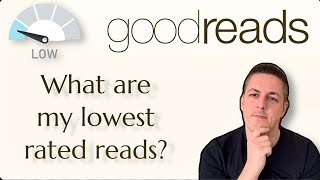 My 10 Lowest Rated Reads According to Goodreads [upl. by Lemay]