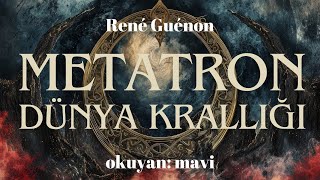 Metatron Dünya Krallığı Agarta  René Guénon Sesli Kitap [upl. by Noiemad]