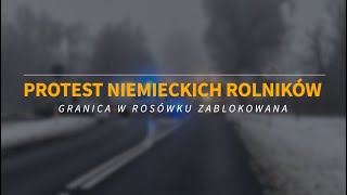 Protest niemieckich rolników na granicy w Rosówku [upl. by Dirk]